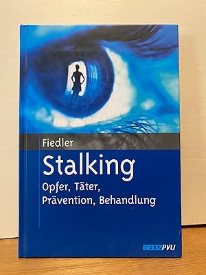Bild des Verkufers fr Stalking : Opfer, Tter, Prvention, Behandlung Peter Fiedler zum Verkauf von Buchhandlung Neues Leben