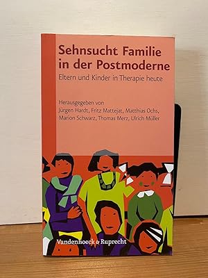 Bild des Verkufers fr Sehnsucht Familie in der Postmoderne : Eltern und Kinder in Therapie heute. Jrgen Hardt . (Hrsg.) zum Verkauf von Buchhandlung Neues Leben