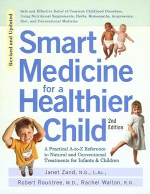 Bild des Verkufers fr Smart Medicine for a Healthier Child : The Practical A-To-Z Reference to Natural and Conventional Treatments for Infants & Children, Second Edition zum Verkauf von AHA-BUCH GmbH