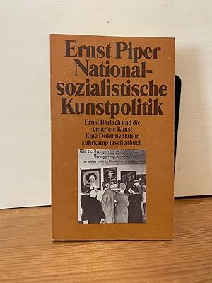 Nationalsozialistische Kunstpolitik : Ernst Barlach und die "entartete Kunst" ; Eine Dokumentatio...