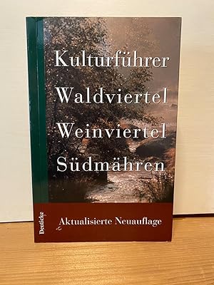 Bild des Verkufers fr Kulturfhrer Waldviertel, Weinviertel, Sdmhren zum Verkauf von Buchhandlung Neues Leben