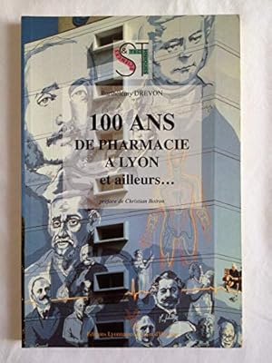 Image du vendeur pour 100 ans de pharmacie  Lyon et ailleurs, prface de Christian Boiron mis en vente par Ammareal