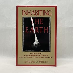 Immagine del venditore per INHABITING THE EARTH: HEIDEGGER, ENVIRONMENTAL ETHICS, AND THE METAPHYSICS OF NATURE venduto da Atlanta Vintage Books