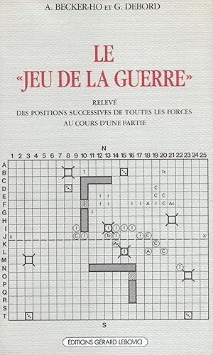 Imagen del vendedor de Le  Jeu de la guerre . Relev des positions successives de toutes les forces au cours d'une partie. a la venta por Librairie Jean-Yves Lacroix