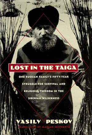 Imagen del vendedor de Lost in the Taiga: One Russian Family's Fifty-Year Struggle for Survival and Religious Freedom in the Siberian Wilderness a la venta por LEFT COAST BOOKS