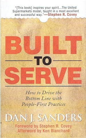 Immagine del venditore per Built to Serve How to Drive the Bottom Line with People-First Practices venduto da Threescore Years and Ten