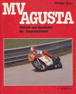 MV Agusta. Technik und Geschichte der Rennmotorräder.