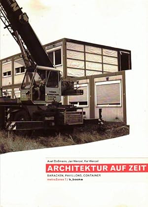 Architektur auf Zeit: Baracken, Pavillons, Container