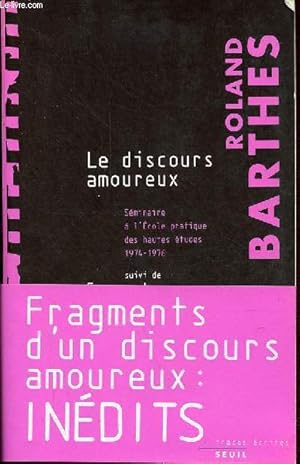 Bild des Verkufers fr Le discours amoureux - Sminaire  l'Ecole pratique des hautes tudes 1974-1976 suivi de fragments d'un discours amoureux (pages indites) - Collection " traces crites ". zum Verkauf von Le-Livre