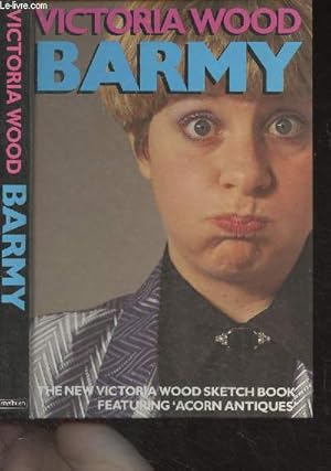 Seller image for Barmy - The New Victoria Wood Sketch Book, featuring 'Acorn Antiques' for sale by Le-Livre