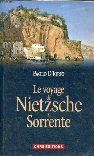 Bild des Verkufers fr Le voyage de Nietzsche  Sorrente - Gense de la philosophie de l'esprit libre. zum Verkauf von Le-Livre