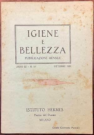 Igiene e bellezza. Pubblicazione mensile. Anno XI - N.10. Ottobre 1931