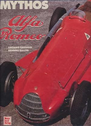 Bild des Verkufers fr Mythos Alfa Romeo. 33 ausgewhlte Modelle der Marke Alfa Romeo. Fotos von Sandro Bacchi. Technische und automobilgeschichtliche Beratung durch Luigi Bonfanti und Maurizio Tacuchi. Aus dem Italienischen bersetzt von Gnther Grtz. zum Verkauf von ANTIQUARIAT ERDLEN