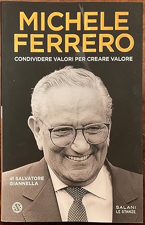 Immagine del venditore per Michele Ferrero, condividere valori per creare valore venduto da Libreria Il Morto da Feltre