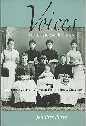Seller image for Voices from the Back Stairs: Interpreting Servants' Lives at Historic House Museums for sale by Book Booth