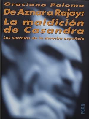 Imagen del vendedor de De Aznar a Rajoy (1990-2007) la maldicin de Casandra : los secretos de la derecha espaola a la venta por Librera Alonso Quijano