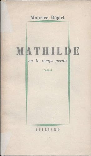 Bild des Verkufers fr Mathilde ou le temps perdu. zum Verkauf von Librairie Les Autodidactes - Aichelbaum