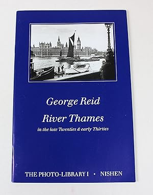 Seller image for George Reid River Thames in the Late Twenties and Early Thirties for sale by Peak Dragon Bookshop 39 Dale Rd Matlock
