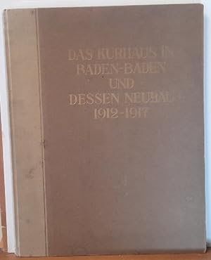 Das Kurhaus in Baden-Baden und dessen Neubau. 1912 - 1917