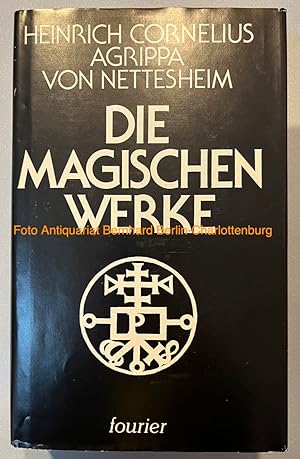 Agrippa von Nettesheim. Die Magischen Werke