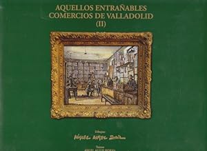 Seller image for AQUELLOS ENTRAABLES COMERCIOS DE VALLADOLID. TOMO II for sale by LIBRERIA TORMOS