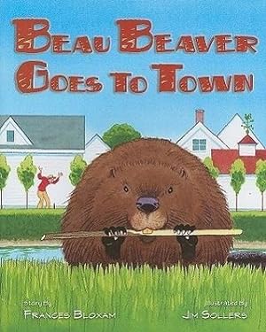Bild des Verkufers fr Beau Beaver Goes to Town zum Verkauf von moluna