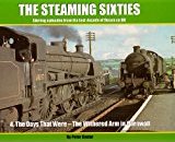 Seller image for The Steaming Sixties No.4 The Days That Were - The Withered Arm in Cornwall for sale by Martin Bott Bookdealers Ltd