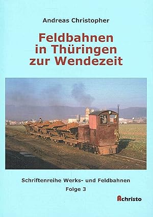 Bild des Verkufers fr Feldbahnen in Thringen zur Wendezeit. (Schriftenreihe Werks- und Feldbahnen Folge 3). zum Verkauf von Antiquariat Bernhardt