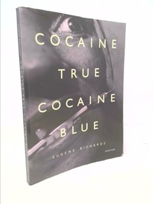 Immagine del venditore per Eugene Richards: Cocaine True, Cocaine Blue venduto da ThriftBooksVintage