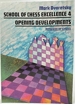 School Of Chess Excellence 4: Opening Developments