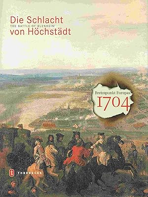 Bild des Verkufers fr Die Schlacht von Hchstdt/The Battle of Blenheim. Brennpunkt Europas 1704. zum Verkauf von Antiquariat Bernhardt