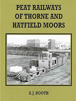 Bild des Verkufers fr Peat Railways of Thorne and Hatfield Moors. zum Verkauf von Antiquariat Bernhardt