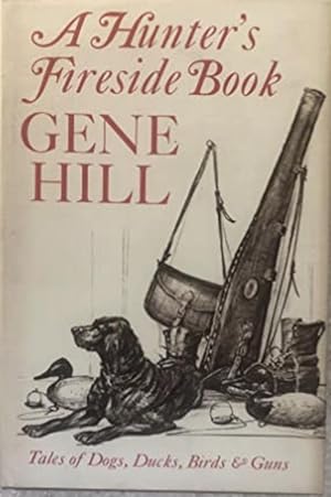 Immagine del venditore per A Hunter's Fireside Book: Tales of Dogs, Ducks, Birds and Guns venduto da A Book Preserve