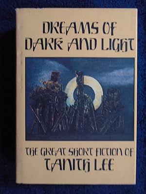 Immagine del venditore per DREAMS OF DARK AND LIGHT; THE GREAT SHORT FICTION OF TANITH LEE venduto da Robert Gavora, Fine & Rare Books, ABAA