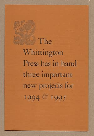 Imagen del vendedor de The Whittington Press has in hand three important new projects for 1994 & 1995 [Book list] a la venta por The Bookshop at Beech Cottage