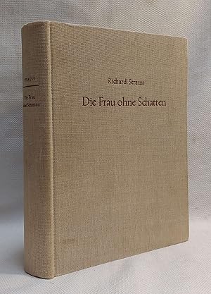 Die Frau ohne Schatten: Oper in drei Akten von Hugo Hofmannsthal. Musik von Richard Strauss. Opus...