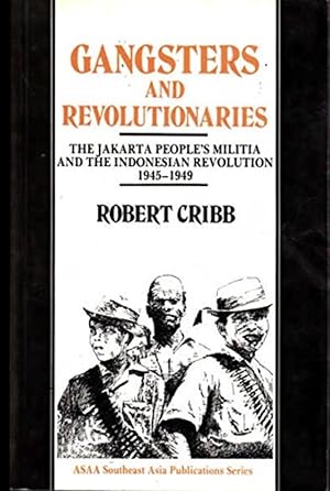 Bild des Verkufers fr Gangsters and Revolutionaries: The Jakarta People's Militia and the Indonesian Revolution, 1945-1949 zum Verkauf von A Book Preserve