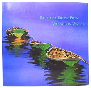 Imagen del vendedor de Barbara Ernst Prey: Works on Water a la venta por Resource for Art and Music Books 