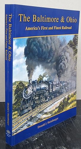 Seller image for The Baltimore & Ohio Railroad: America's First and Finest Railroad for sale by Midway Book Store (ABAA)