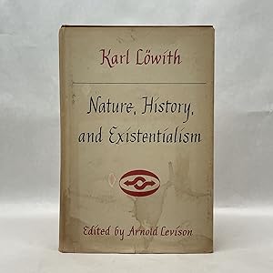 NATURE, HISTORY, AND EXISTENTIALISM: AND OTHER ESSAYS IN THE PHILOSOPHY OF HISTORY