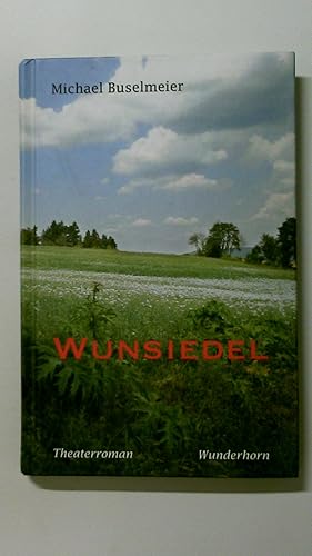 Seller image for WUNSIEDEL. Theaterroman for sale by Butterfly Books GmbH & Co. KG