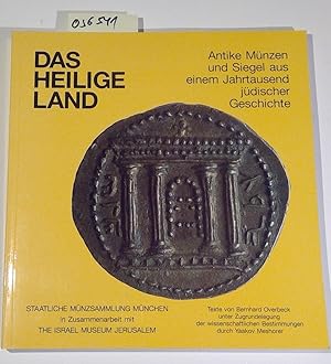 Das Heilige Land: Antike Münzen und Siegel aus einem Jahrtausend jüdischer Geschichte. Katalog zu...