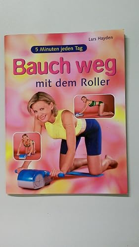 Seller image for BAUCH WEG MIT DEM ROLLER. fnf Minuten jeden Tag for sale by Butterfly Books GmbH & Co. KG
