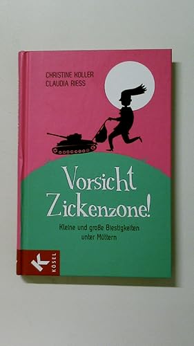 Bild des Verkufers fr VORSICHT, ZICKENZONE!. kleine und groe Biestigkeiten unter Mttern zum Verkauf von Butterfly Books GmbH & Co. KG