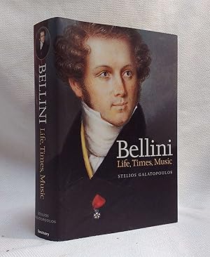 Bellini: Life, Times, Music, 1801-35
