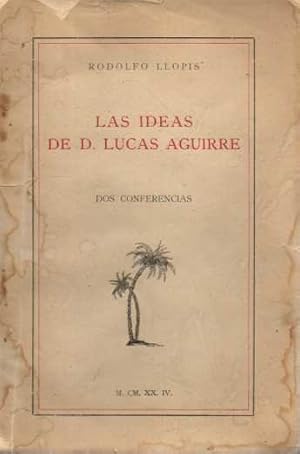 Immagine del venditore per LAS IDEAS DE D. LUCAS AGUIRRE. DOS CONFERENCIAS. venduto da Books Never Die