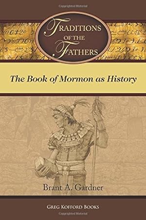 Traditions of the Fathers: The Book of Mormon as History