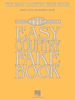 The Easy Country Fake Book: Melody, Lyrics & Simplified Chords in the Key of "C" (HL00240319)