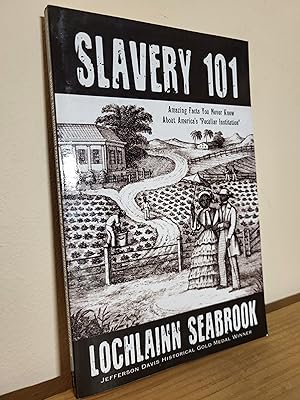 Immagine del venditore per Slavery 101: Amazing Facts You Never Knew About America's "Peculiar Institution" venduto da Losaw Service