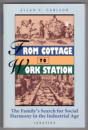 From Cottage to Work Station: The Family's Search for Social Harmony in the Industrial Age